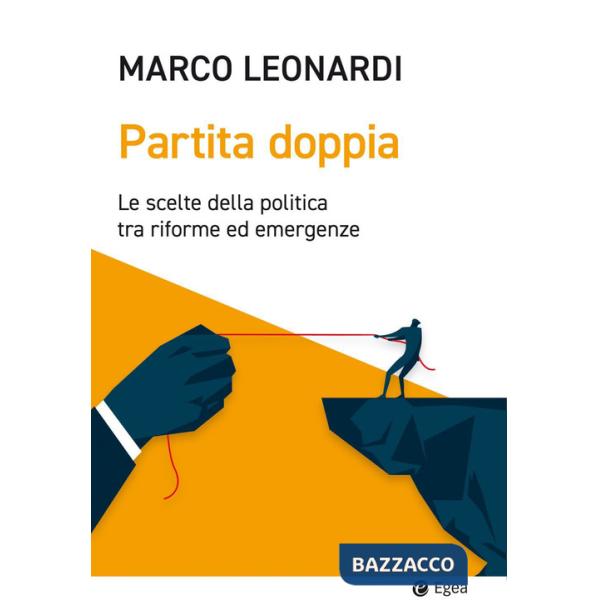 Partita doppia. Le scelte della politica tra riforme ed emergenze