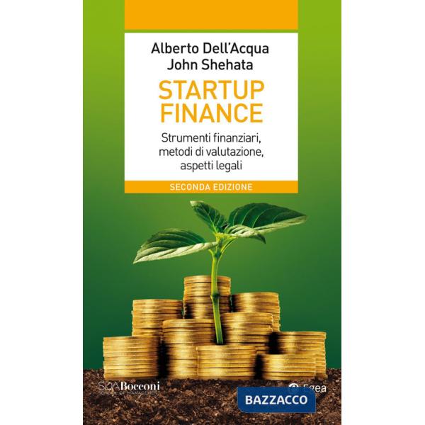 Startup finance. Strumenti finanziari, metodi di valutazione, aspetti legali