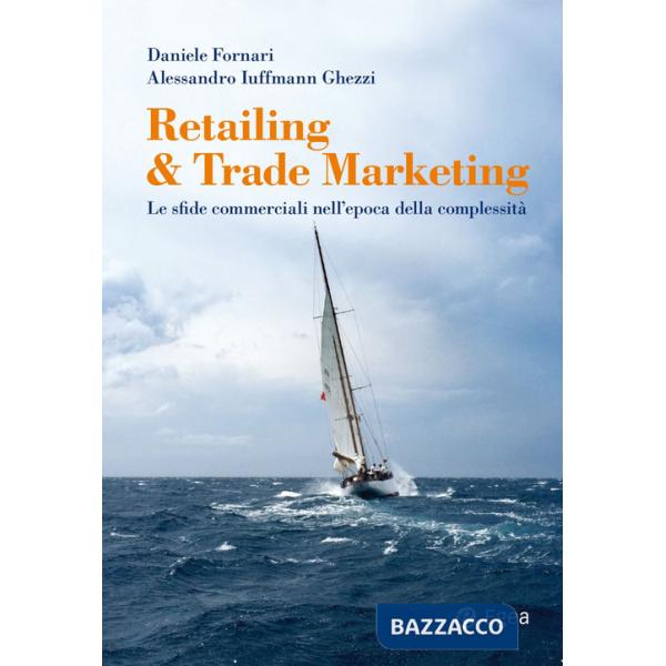 Retailing & trade marketing. Le sfide commerciali nell'epoca della complessità