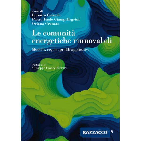 Comunità energetiche rinnovabili. Modelli, regole, profili applicativi (Le)