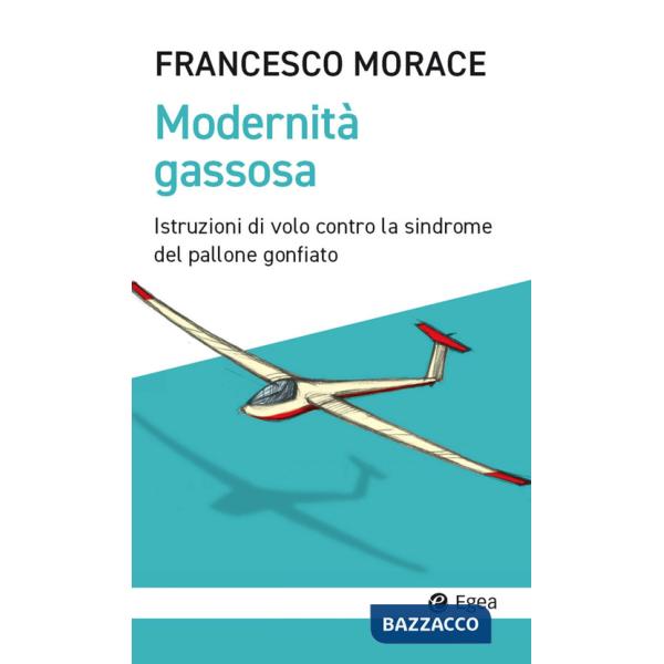 Modernità gassosa. Istruzioni di volo contro la sindrome del pallone gonfiato