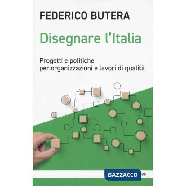 Disegnare l'Italia. Progetti e politiche per organizzazioni e lavori di qualità