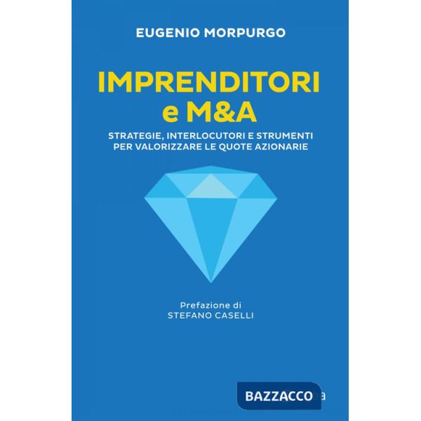 Imprenditori e M&A. Strategie, interlocutori e strumenti per valorizzare le quote azionarie