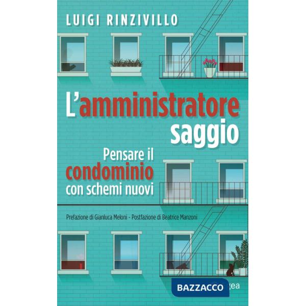 Amministratore saggio. Pensare il condominio con schemi nuovi (L')