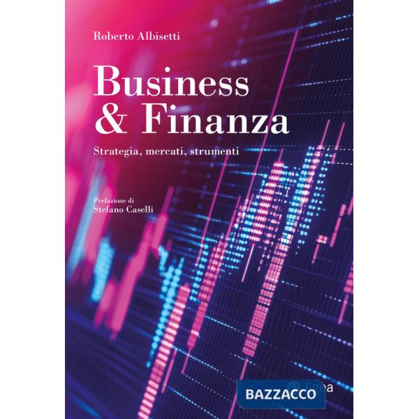 Business & Finanza. Strategia, mercati, strumenti