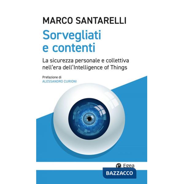 Sorvegliati e contenti. La sicurezza personale e collettiva nell'era dell'Intelligence of Things