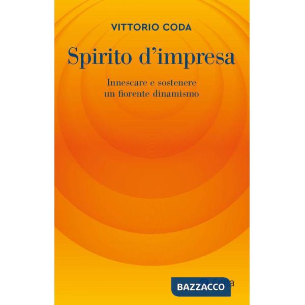 Spirito d'impresa. Innescare e sostenere un fiorente dinamismo