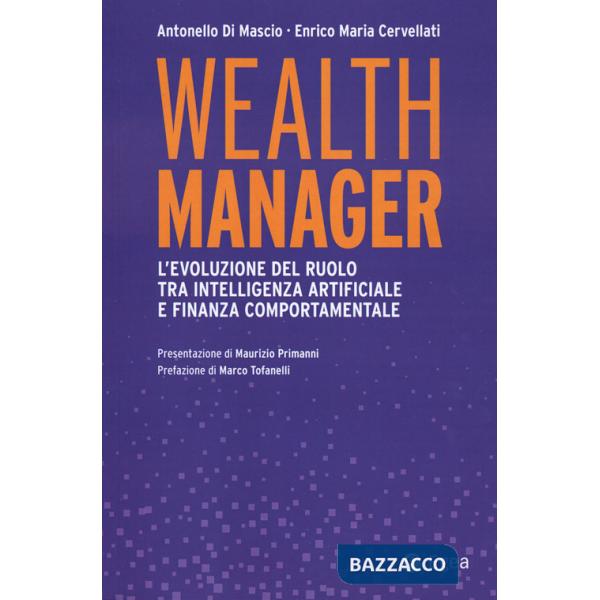 Wealth manager. L'evoluzione del ruolo tra intelligenza artificiale e finanza comportamentale
