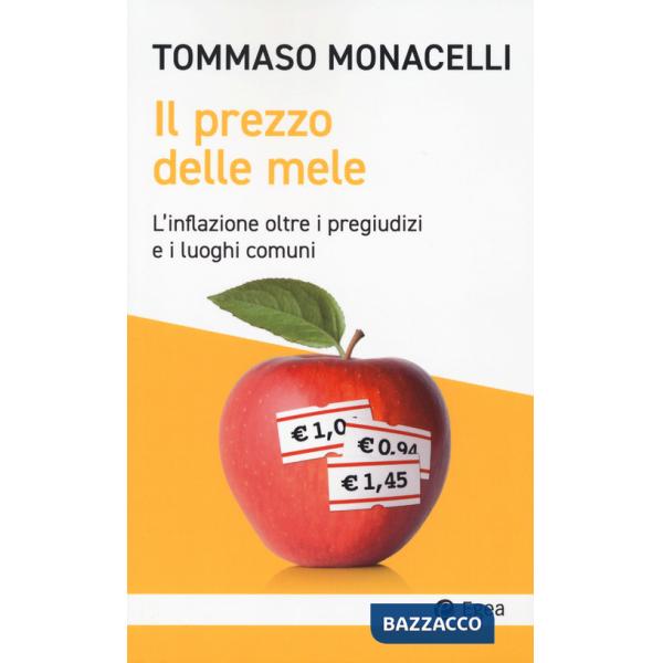 Prezzo delle mele. L'inflazione oltre i pregiudizi e i luoghi comuni (Il)