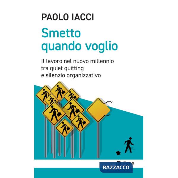 Smetto quando voglio. Il lavoro nel nuovo millennio tra quiet quitting e silenzio organizzativo