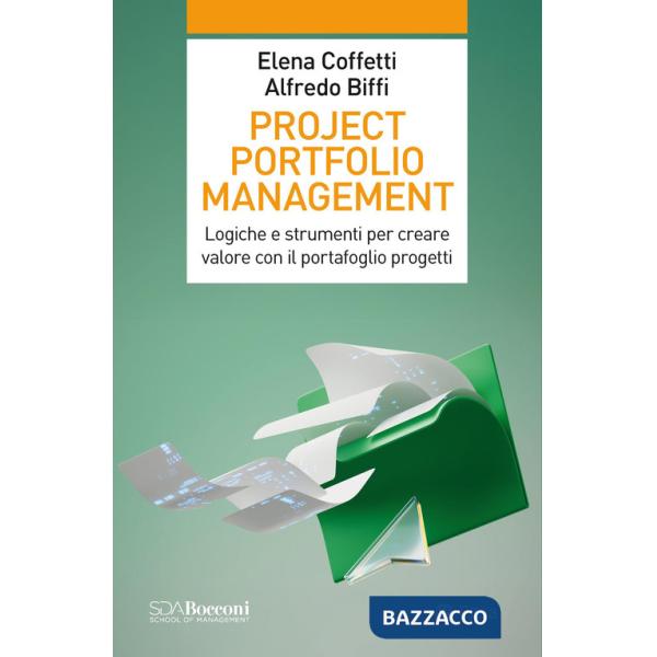 Project portfolio management. Logiche e strumenti per creare valore con il portafoglio progetti