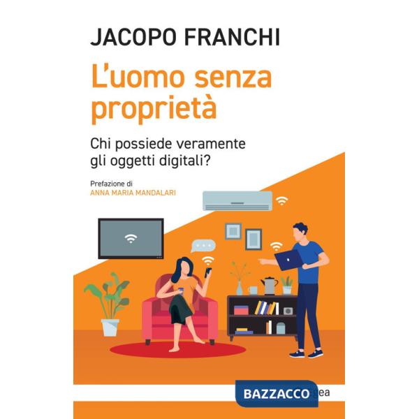 Uomo senza proprietà. Chi possiede veramente gli oggetti digitali? (L')