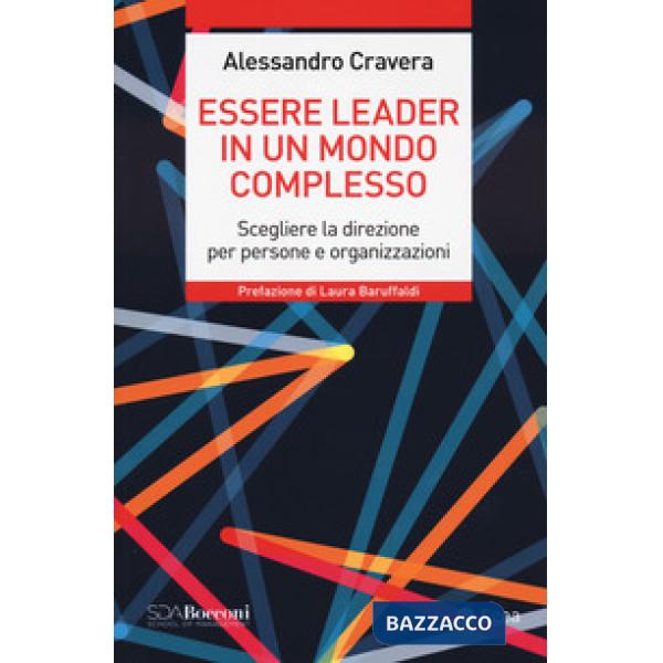 Essere leader in un mondo complesso. Scegliere la direzione per persone e organizzazioni