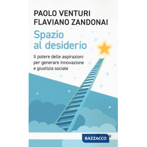 Spazio al desiderio. Il potere delle aspirazioni per generare innovazione e giustizia sociale