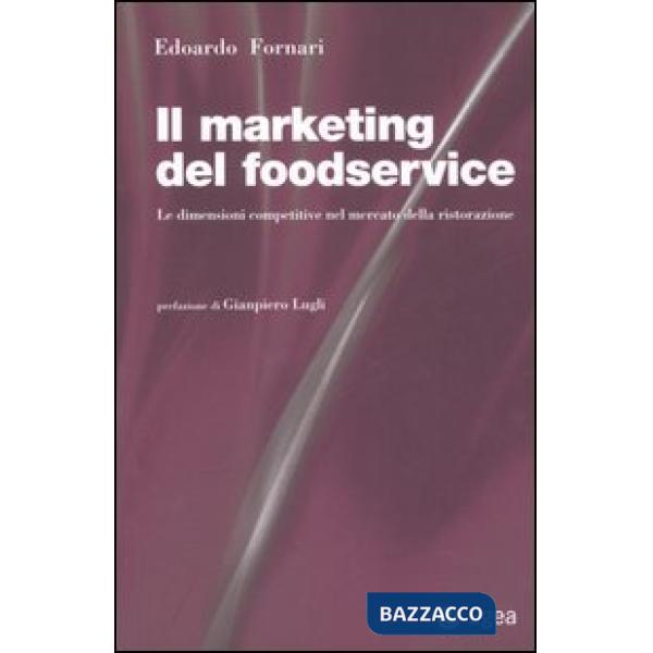 Marketing del foodservice. Le dimensioni competitive nel mercato della ristorazione (Il)
