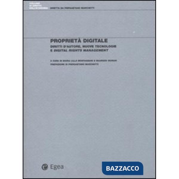Proprietà digitale. Diritti d'autore, nuove tecnologie e digital rights manageme