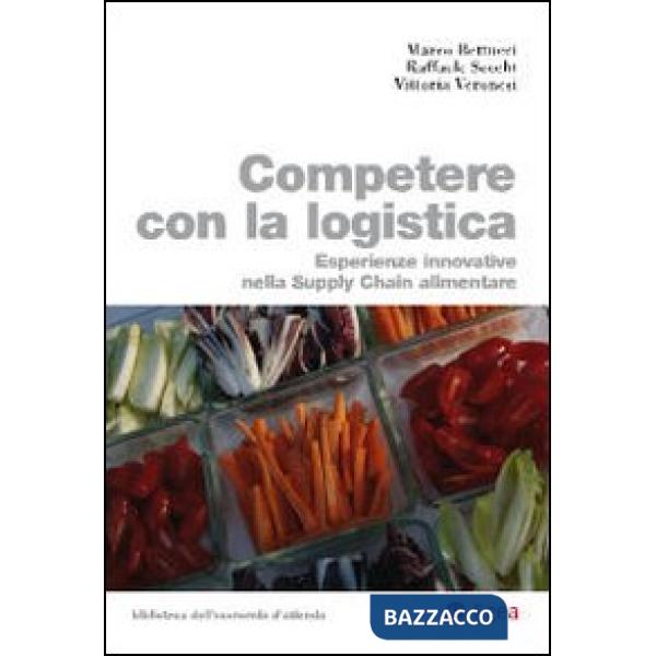Competere con la logistica. Esperienze innovative nella supply chain alimentare