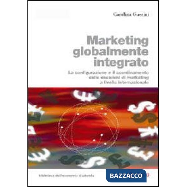 Marketing globalmente integrato. La configurazione e il coordinamento delle decisioni di marketing a livello internazionale