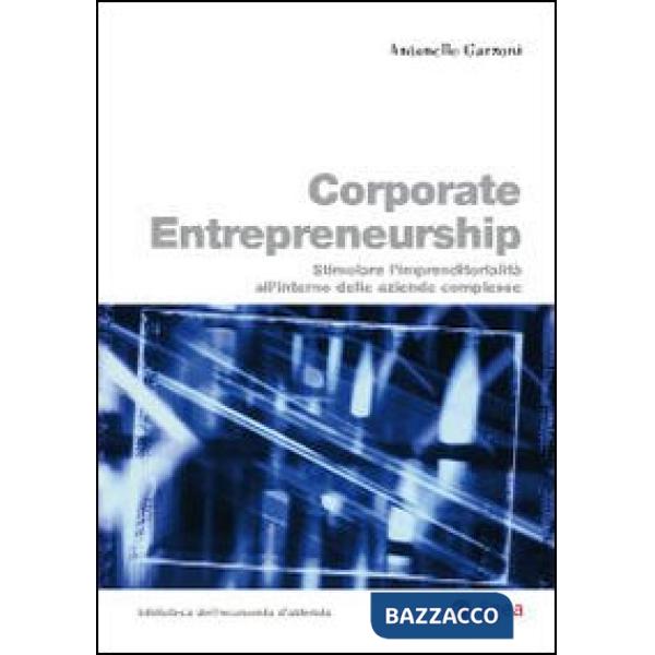 Corporate entrepreneurship. Stimolare l'imprenditorialità all'interno delle azie