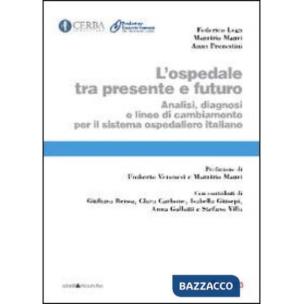Ospedale tra presente e futuro. Analisi, diagnosi e linee di cambiamento per il 