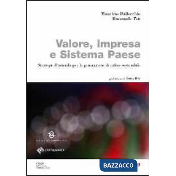 Valore, impresa e sistema paese. Strategie d'azienda per la generazione di valore sostenibile