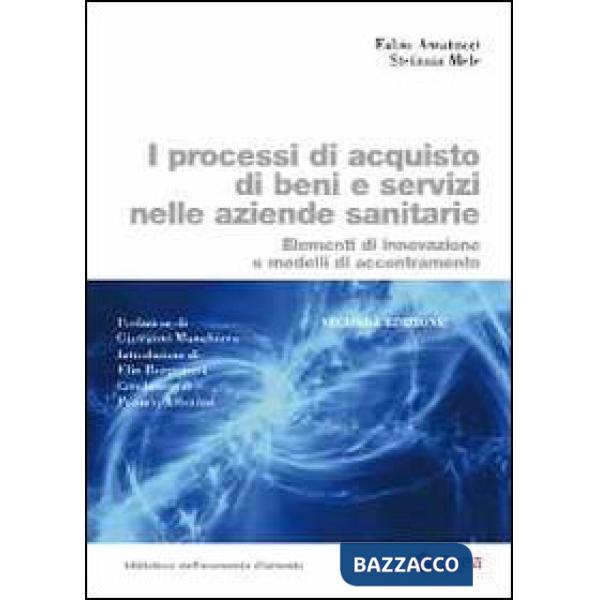 Processi di acquisto di beni e servizi nelle aziende sanitarie. Elementi di innovazione e modelli di accentramento (I)