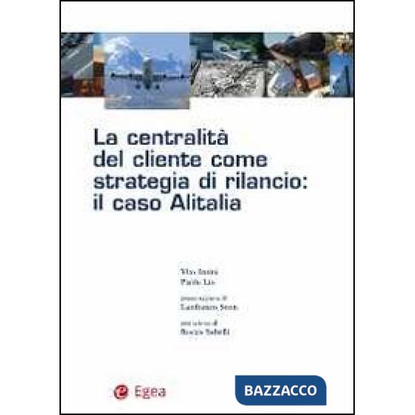 Centralità del cliente come strategia di rilancio. Il caso Alitalia (La)