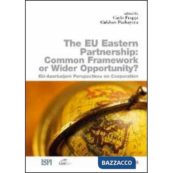 Eu eastern partnership. Common framework or wider opportunity? The Eu-Azerbaijan
