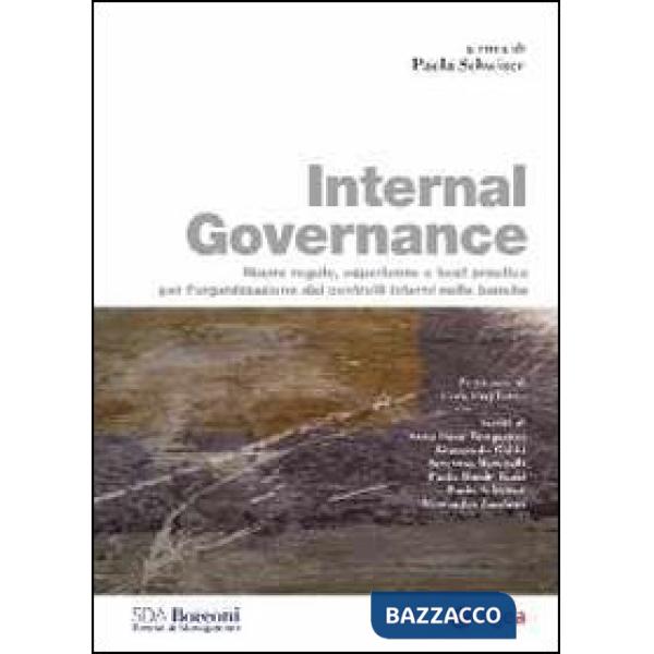 Internal governance. Nuove regole, esperienze e best practice per l'organizzazione dei controlli interni nelle banche