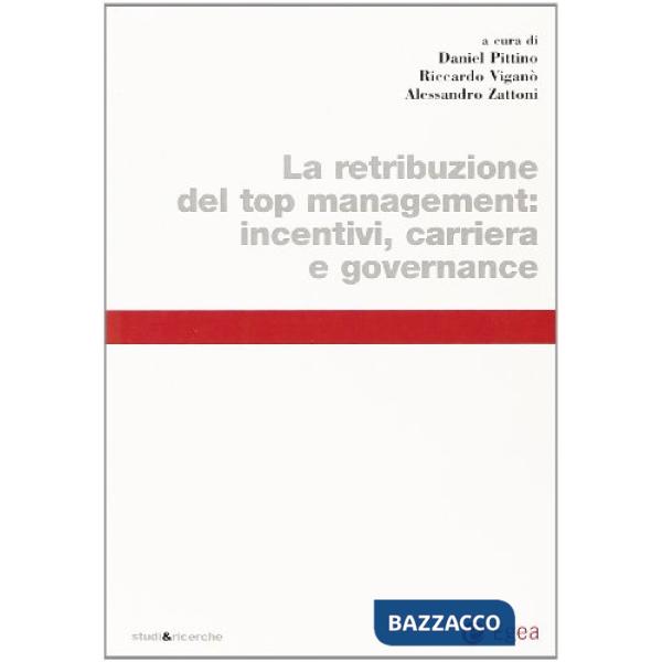 Retribuzione del top management: incentivi, carriera e governance