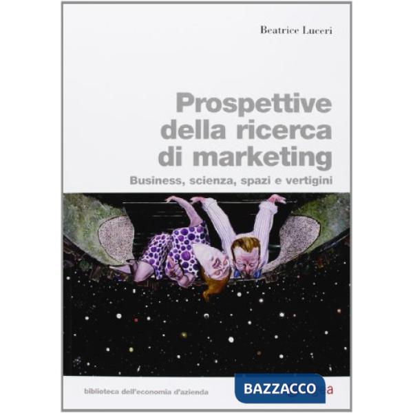 Prospettive della ricerca di marketing. Business, scienza, spazi e vertigini