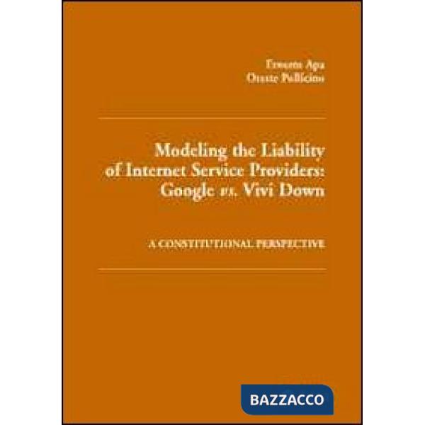 Modelling the liability of internet service providers. Google vs. vivi down. A constitutional perspective