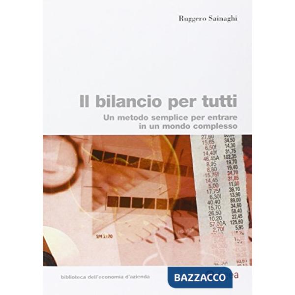 Bilancio per tutti. Un metodo semplice per entrare in un mondo complesso (Il)