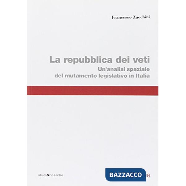 Repubblica dei veti. Un'analisi spaziale del mutamento legislativo in Italia