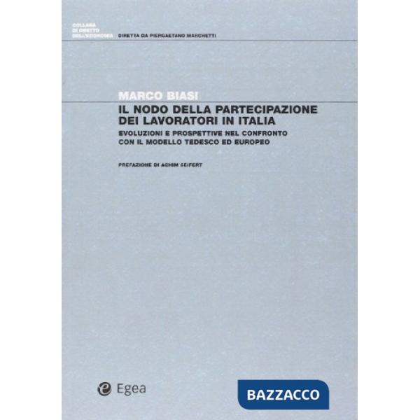 Nodo della partecipazione dei lavoratori in Italia. Evoluzioni e prospettive nel confronto con il modello tedesco ed europeo (Il
