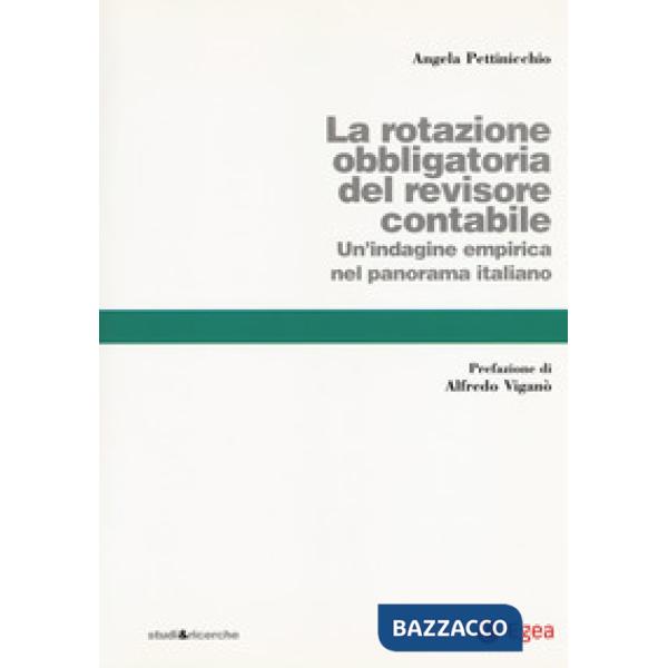 Rotazione obbligatoria revisore contabile. Un'indagine empirica del panorama italiano (La)