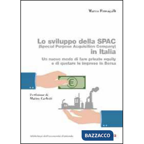 Sviluppo della SPAC (Special Purpose Acquisition Company) in Italia. Un nuovo modo di fare private equity e di quotare le impres