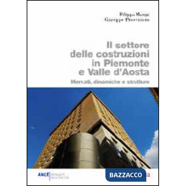 Settore delle costruzioni in Piemonte e Valle d'Aosta. Mercati, dinamiche e strutture (Il)