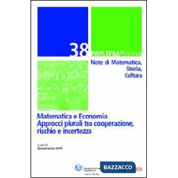 Pristem storia. Note di matematica, storia, cultura. Vol. 38: Matematica e economia. Approcci plurali tra cooperazione, rischio 