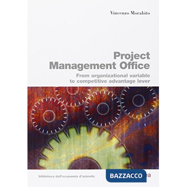 Project management office From organizational variable to competitive advantage lever