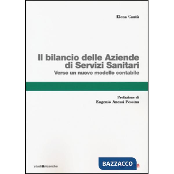 Bilancio delle aziende di servizi sanitari. Verso un nuovo modello contabile (Il)
