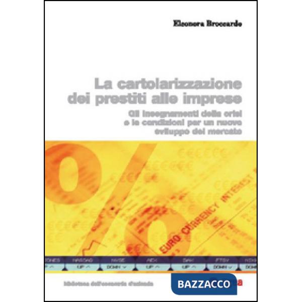 Cartolarizzazione dei prestiti alle imprese. Gli insegnamenti della crisi e le condizioni per un nuovo sviluppo del mercato