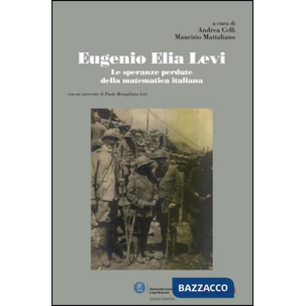 Eugenio Elia Levi. Le speranze perdute della matematica italiana