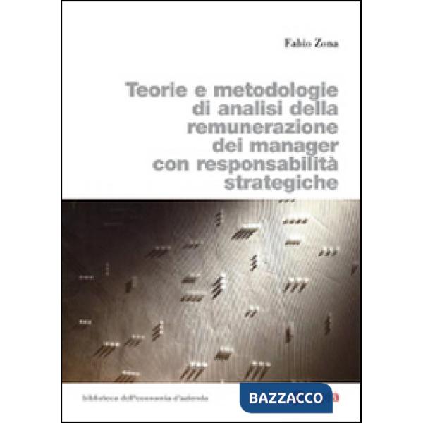 Teorie e metodologie di analisi della remunerazione dei manager con responsabilità strategiche