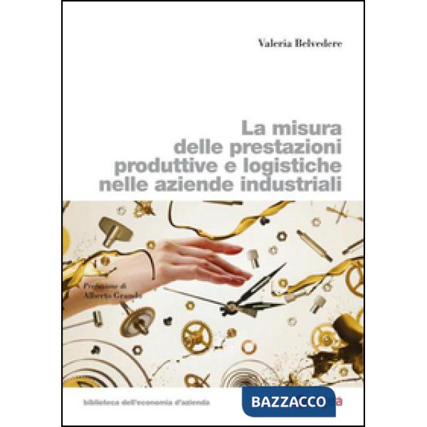Misura delle prestazioni produttive e logistiche nelle aziende industriali (La)
