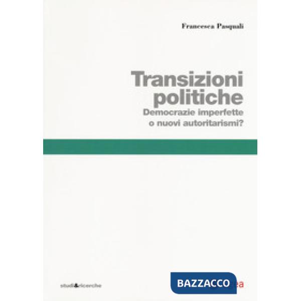Transizioni politiche. Democrazie imperfette o nuovi autoritarismi?