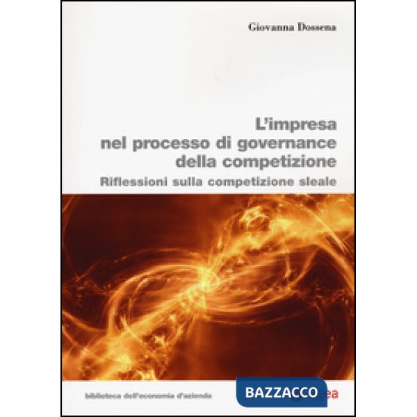 Impresa nel processo di governance della competizione. Riflessioni sulla competizione sleale (L')