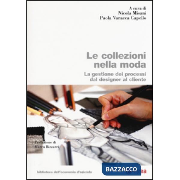 Collezioni nella moda. La ggestione el processo dal designer al cliente (Le)