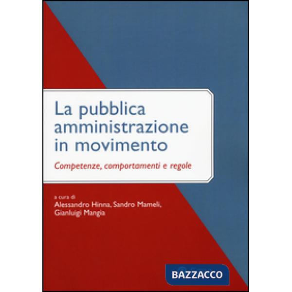 Pubblica amministrazione in movimento. Competenze, comportamenti e regole (La)