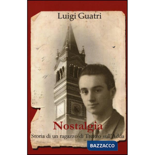 Nostalgia. Storia di un ragazzo di Trezzo sull'Adda